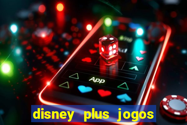 disney plus jogos de futebol